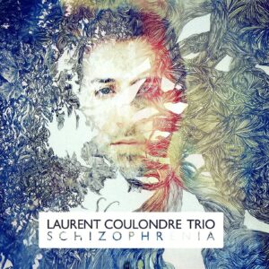 Schizophrenia - Laurent Coulondre Trio