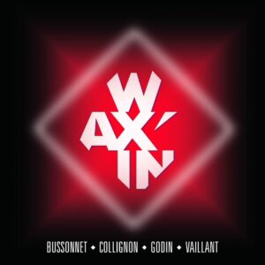 Wax'In - Collignon / Vaillant / Buissonnet / Godin