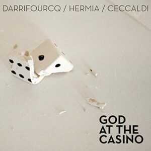 God At The Casino - Darrifourcq / Hermia / Ceccaldi