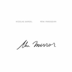 The Mirror - Nicolas Gardel & Remi Panossian
