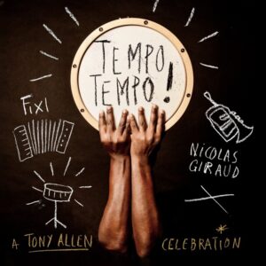 Tempo Tempo !, A Tony Allen Celebration - Fixi & Nicolas Giraud