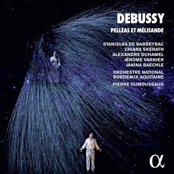 Debussy: Pelléas Et Mélisande - Stanislas De Barbeyrac
