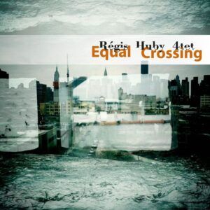 Equal Crossing - Regis Huby 4Tet