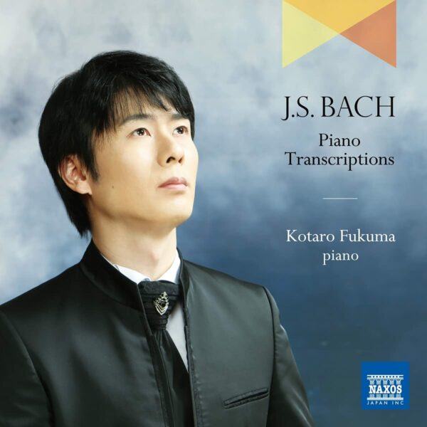 Bach: Piano Transcriptions - Kotaro Fukuma