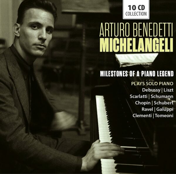 Milestones Of A Piano Legend - Arturo Benedetti Michelangeli