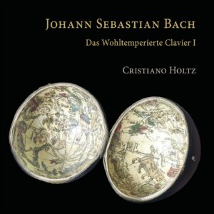Bach: Das Wohltemperierte Clavier I - Cristiano Holtz