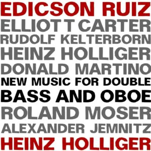 New Music For Double Bass & Oboe - Heinz Holliger & Edicson Ruiz