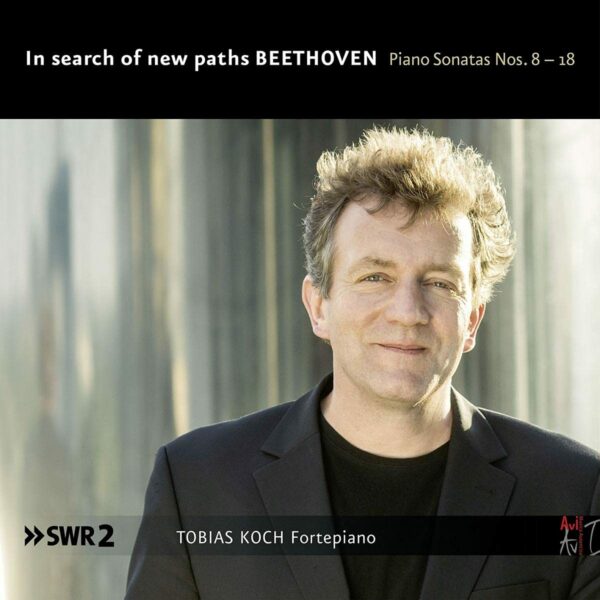 Beethoven: In Search Of New Paths, Piano Sonatas Nos.8-18 - Tobias Koch