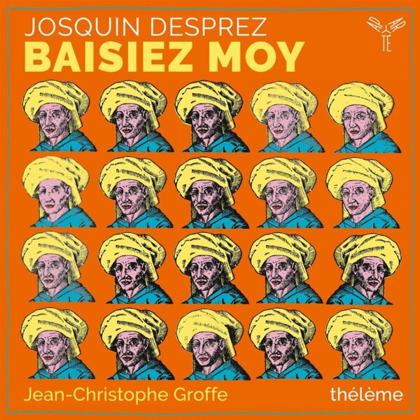 Josquin Desprez: Baisiez Moy - Ensemble Thélème