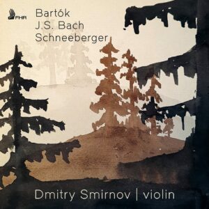 Bartok / Bach / Schneeberger - Dmitry Smirnov
