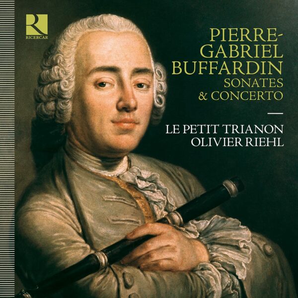Pierre-Gabriel Buffardin: Sonates & Concerto - Le Petit Trianon