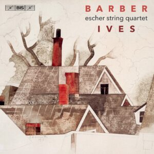 Samuel Barber / Charles Ives: String Quartets - Escher String Quartet