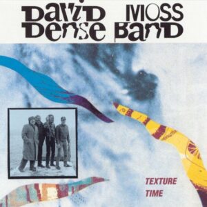 Texture Time - David Moss Dense Band
