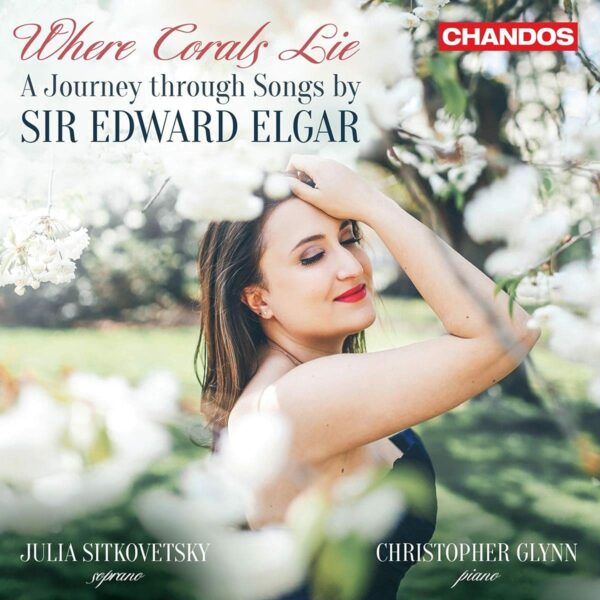 Where Corals Lie, A Journey Through Songs By Sir Edward Elgar - Julia Sitkovetsky