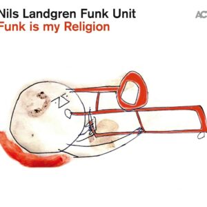 Funk Is My Religion (Vinyl) - Nils Landgren Funk Unit