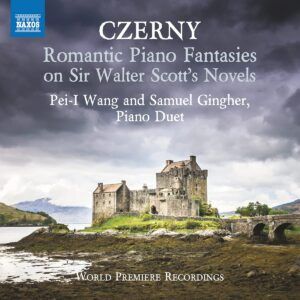 Carl Czerny: Romantic Piano Fantasies On Sir Walter Scott's Novels - Pei-I Wang & Samuel Gingher