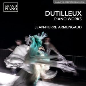 Henri Dutilleux: Piano Works - Jean-Pierre Armengaud