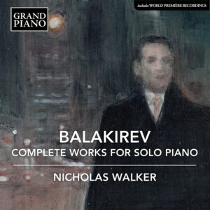 Mili Balakirev: Complete Works For Solo Piano - Nicholas Walker