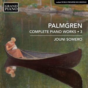 Selim Palmgren: Complete Piano Works Vol.3 - Jouni Somero