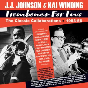 Trombones For Two, The Classic Collaborations 1953-56 - J.J. Johnson & Kai Winding