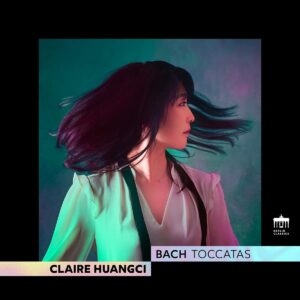 Bach: The Toccatas - Claire Huangci