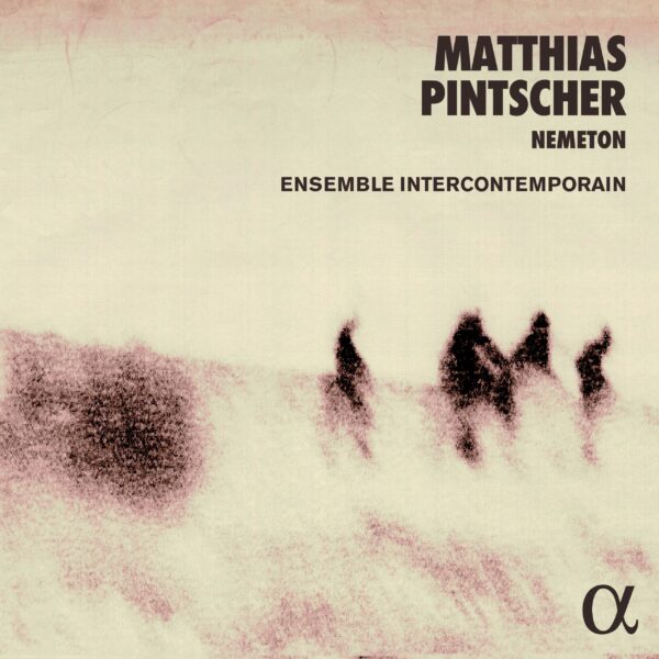Pintscher: Nemeton - Ensemble InterContemporain