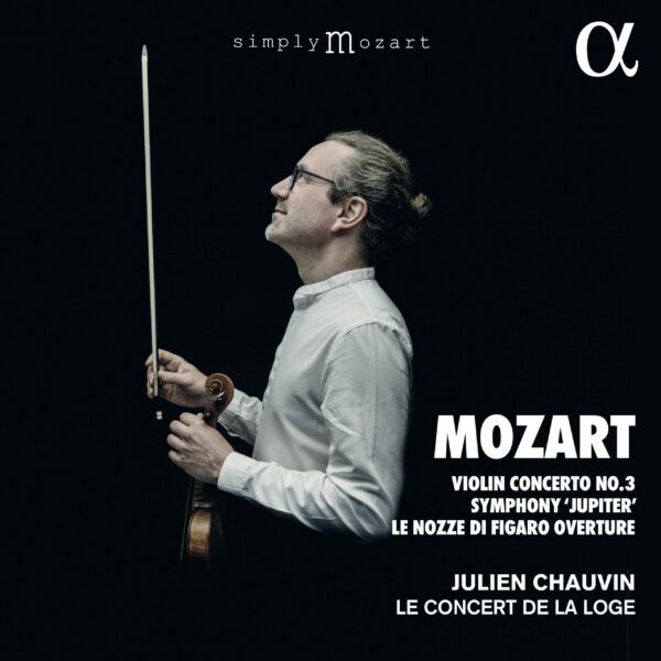 Mozart: Violin Concerto No. 3, Symphony 'Jupiter', Le nozze di Figaro Overture - Le Concert de la Loge