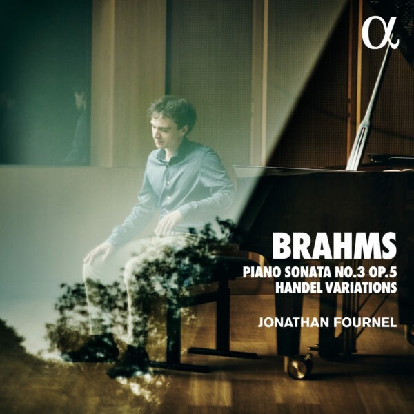 Brahms: Piano Sonata No. 3 Op. 5 & Handel Variations - Jonathan Fournel