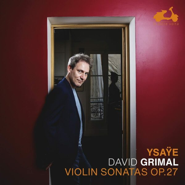 Ysaye: Six Sonatas For Solo Violin Op.27 - David Grimal