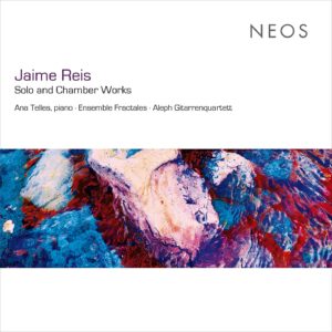 Jaime Reis: Solo And Chamber Works - Ana Telles