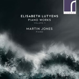 Elisabeth Lutyens: Piano Works Vol.1 - Martin Jones