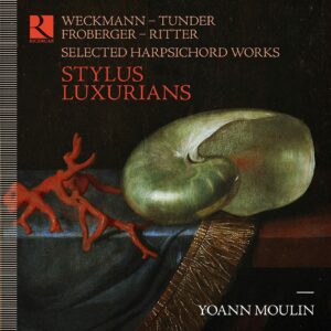 Stylus Luxurians, Selected Harpsichord Works - Yoann Moulin