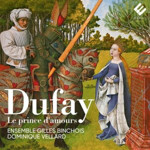 Dufay: Le Prince d'Amours - Ensemble Gilles Binchois