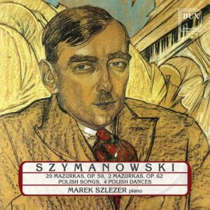 Szymanowski: Piano Music - Marek Szlezer