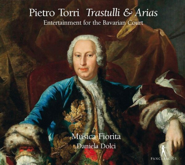 Pietro Torri: Trastulli & Arias, Entertainment For The Bavarian Court - Musica Fiorita