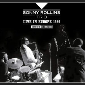 Live In Europe 1959, Complete Recordings - Sonny Rollins Trio