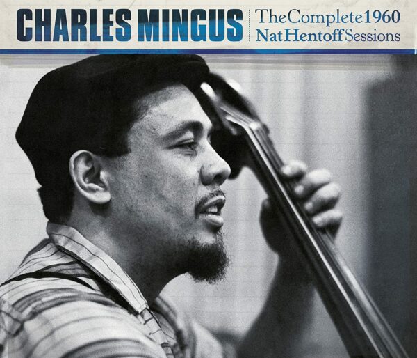 The Complete 1960 Nat Hentoff Sessions - Charles Mingus
