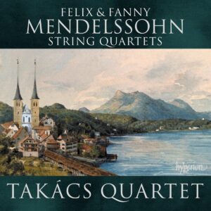 Fanny & Felix Mendelssohn: String Quartets - Takacs Quartet