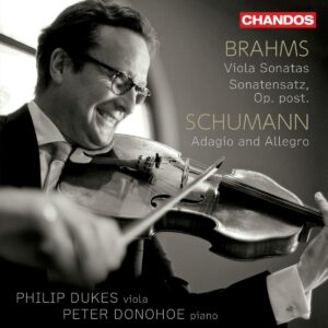 Brahms: Viola Sonatas & Sonatensatz / Schumann: Adagio und Allegro - Philip Dukes