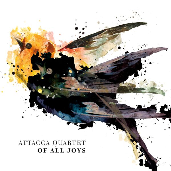 Of All Joys - Attacca Quartet