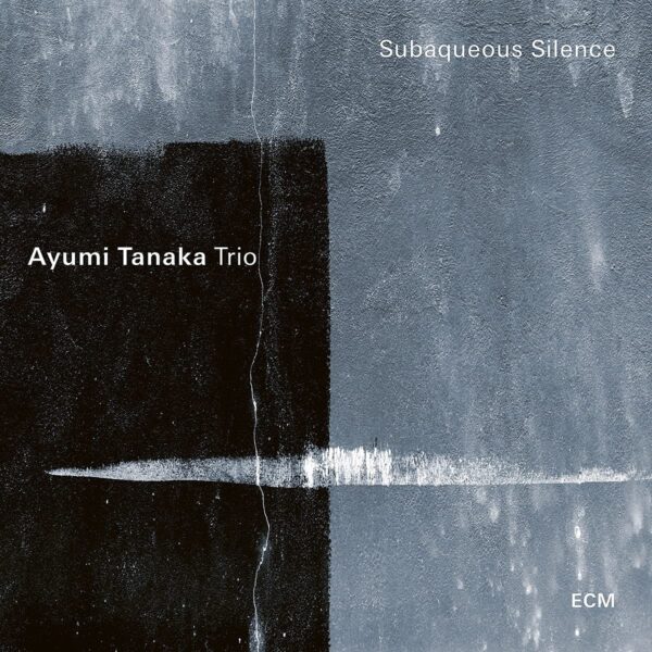 Subaqueous Silence - Ayumi Tanaka Trio