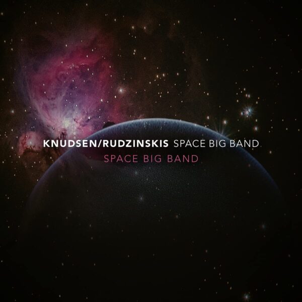 Space Big Band - Knudsen / Rudzinskis Space Big Band
