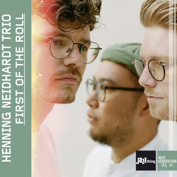 First On The Roll | Jazzthing Next Generation Vol.90 - Henning Neidhardt Trio