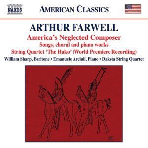 Arthur Farwell: America's Neglected Composer - William Sharp