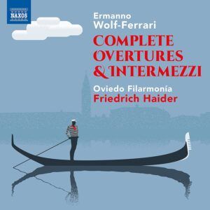 Ermanno Wolf-Ferrari: Complete Overtures & Intermezzi - Oviedo Filarmonia