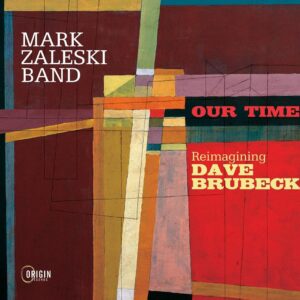 Our Time: Reimagining Dave Brubeck - Mark Zaleski Band