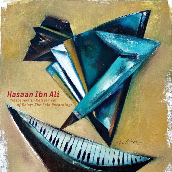 Retrospect In Retirement Of Delay: The Solo Recordings - Hasaan Ibn Ali