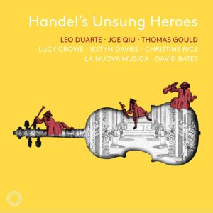Handel's Unsung Heroes - Lucy Crowe, Christine Rice & Iestyn Davies
