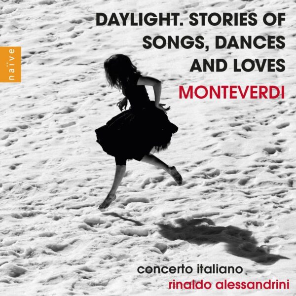 Monteverdi: Daylight. Stories of Songs,Dances and Loves - Rinaldo Alessandrini