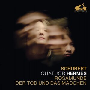 Schubert: Rosamunde, Der Tod Und Das Mädchen - Quatuor Hermes